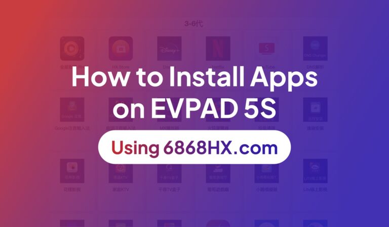 Home - EVPAD TV BOX OFFICIAL STORE Install apps on EVPAD 5S using 6868HX.com
