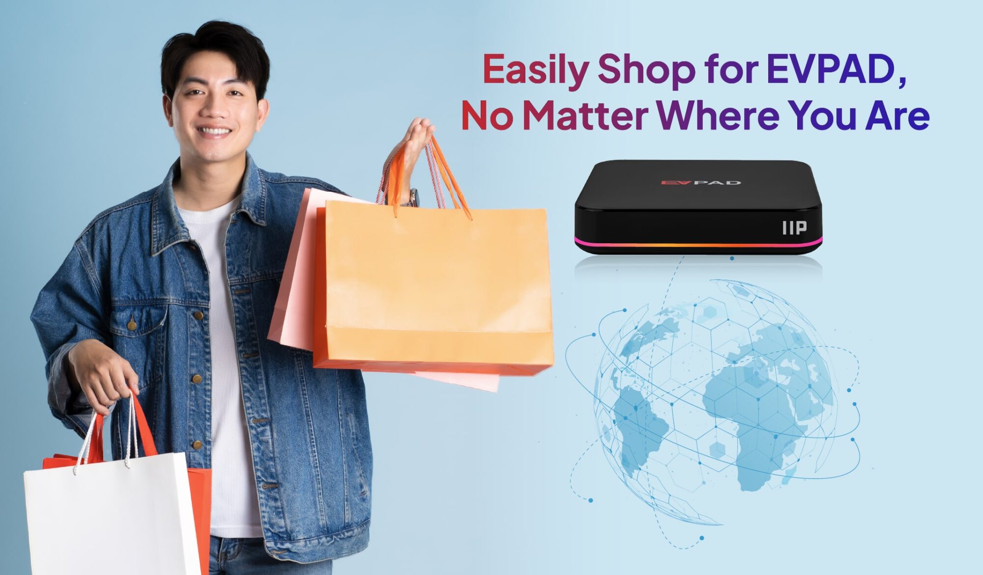 Man shopping for EVPAD globally