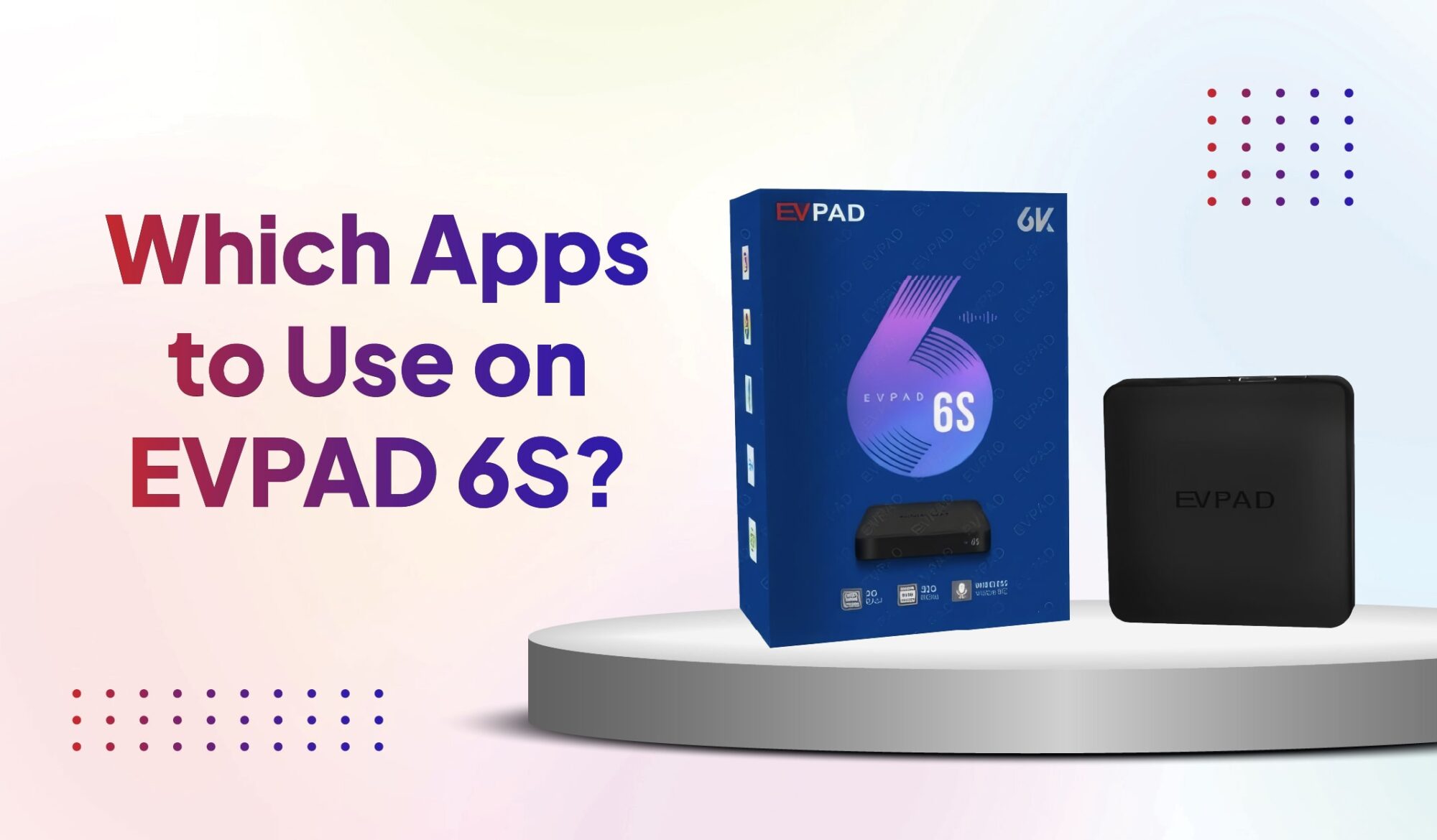 EVPAD 6S TV Box App Guide