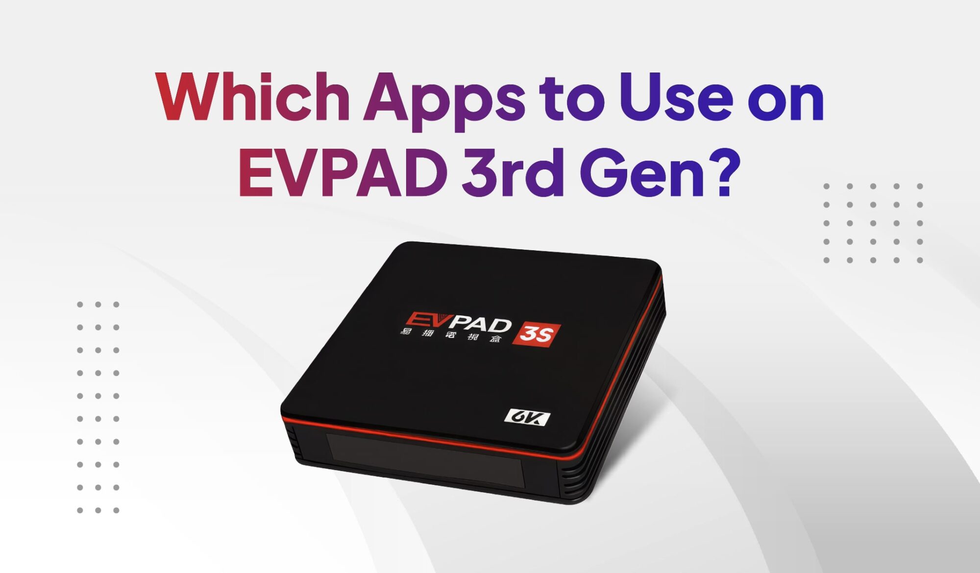 EVPAD 3S with compatible apps