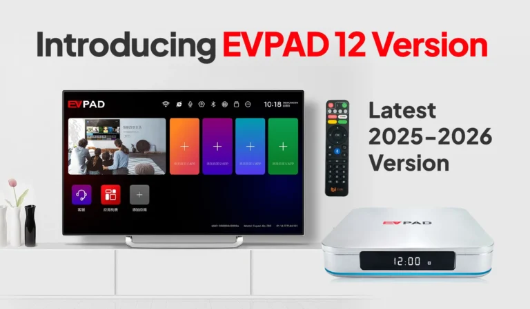 Home - EVPAD TV BOX OFFICIAL STORE Introducing EVPAD 12 Version – Latest 2025–2026 Smart TV Box
