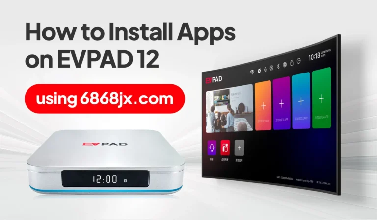 Home - EVPAD TV BOX OFFICIAL STORE How to install apps on EVPAD 12 using 6868jx.com