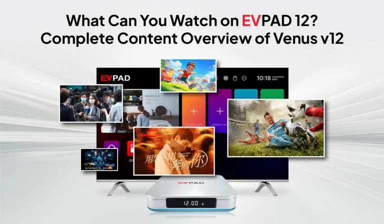 Home - EVPAD TV BOX OFFICIAL STORE EVPAD 12 content overview showing the Venus v12 interface with examples of news, animation, drama, movies, and sports displayed on screen.
