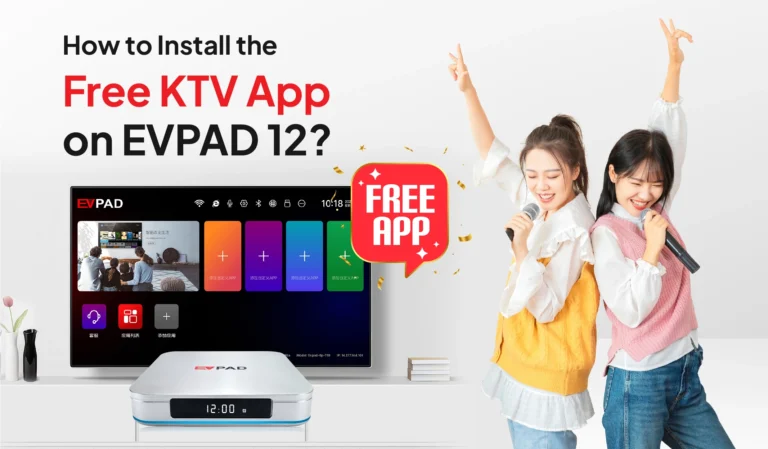 Home - EVPAD TV BOX OFFICIAL STORE How to install the free KTV app on EVPAD 12, showing two women singing karaoke with the EVPAD TV box and interface in the background.