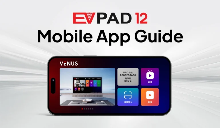 Home - EVPAD TV BOX OFFICIAL STORE EVPAD 12 mobile app guide interface showing Venus app features on smartphone