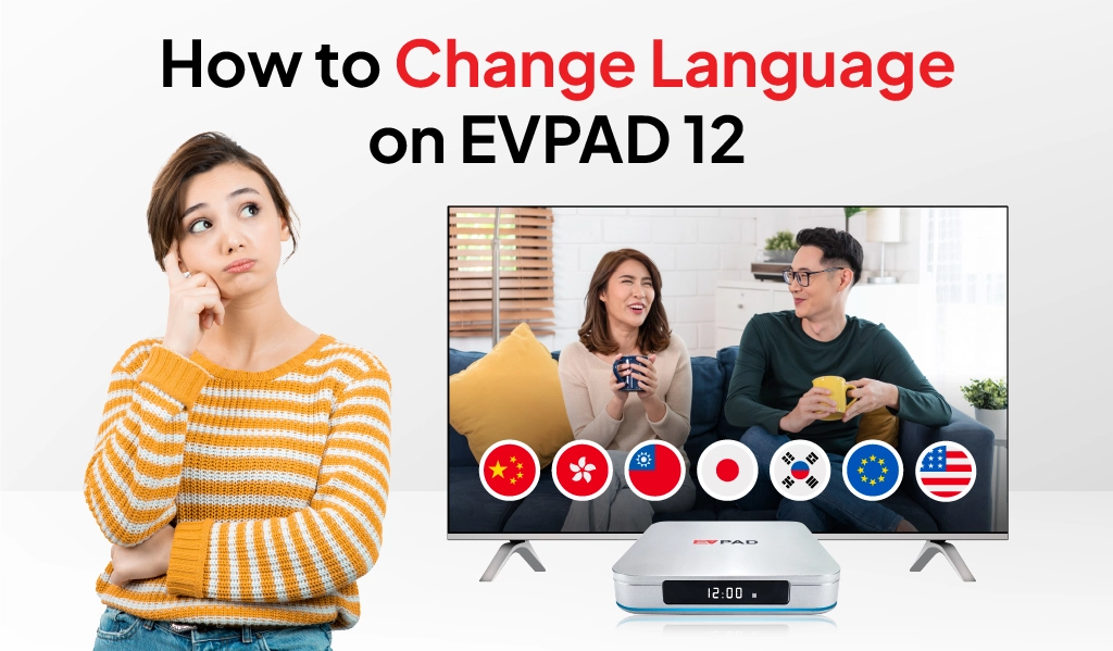 How to Change Language on EVPAD 12 – Step-by-Step Guide How to change language on EVPAD 12 with multiple language options displayed on TV