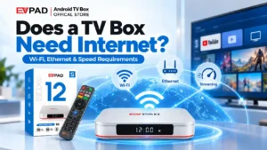 Home - EVPAD TV BOX OFFICIAL STORE Does a TV Box Need Internet?